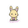 Cutie Bunny Sticker — “Just Here Being Cute” Kiss-Cut Vinyl Sticker