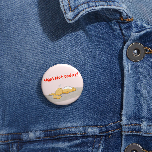 Button Pin — "Ugh! Not Today!" Lazy Bonnie Cute Pin Button