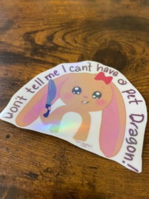 "Don't Tell Me I Can't Own A Dragon" Bunny Sticker – Holographic Vinyl (2.5") - Pink Nightlight Studio
