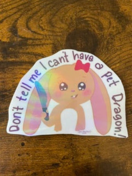 "Don't Tell Me I Can't Own A Dragon" Bunny Sticker – Holographic Vinyl (2.5") - Pink Nightlight Studio