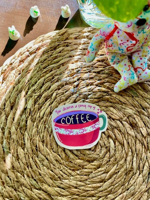 ☕ "You Deserve a Fancy Cup of Coffee" Vinyl Sticker - Pink Nightlight Studio